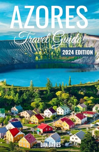 Azores Travel Guide: The Ultimate Companion To Exploring The Azores City Natural Wonders With Local Tips and Expert Guidance von Independently published