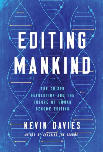 Editing Humanity: The CRISPR Revolution and the New Era of Genome Editing von Pegasus Books