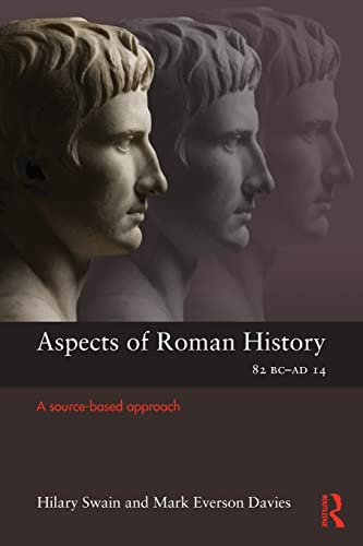 Aspects of Roman History 82 BC-AD 14, A Source-Based Approach (Aspects of Classical Civilisation)