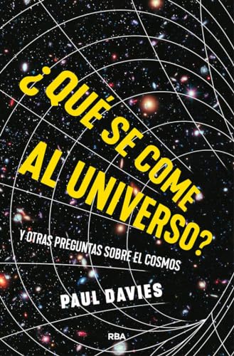¿Qué se come al universo?: y otras preguntas sobre el cosmos (Divulgación) von RBA Libros