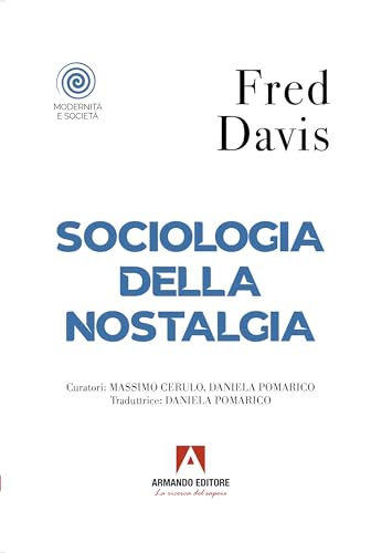 Sociologia della nostalgia (Modernità e società) von Armando Editore