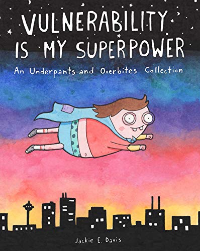 Vulnerability Is My Superpower: An Underpants and Overbites Collection von Simon & Schuster