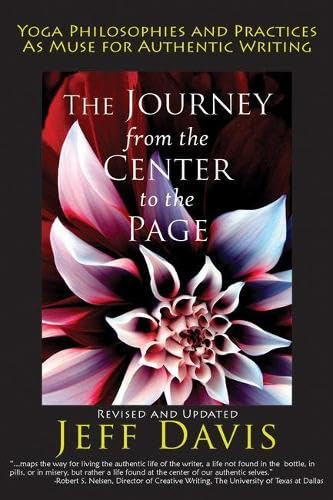 Journey from the Center to the Page: Yoga Philosophies and Practices as Muse for Authentic Writing