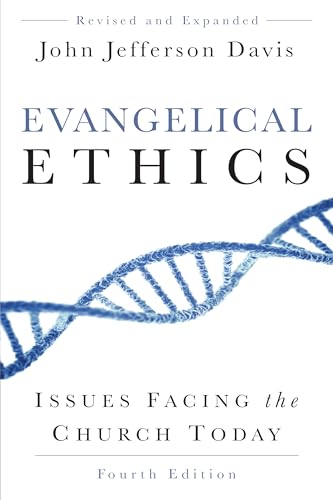 Evangelical Ethics: Issues Facing the Church Today: Issues Facing the Church Today, 4th Ed. von P & R Publishing