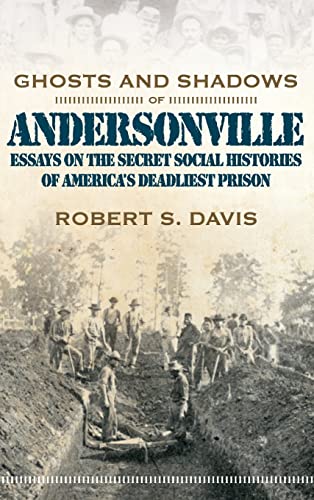Ghosts and Shadows of Andersonville: Essays on the Secret Social Histories of America's Deadliest Prison von Mercer University Press
