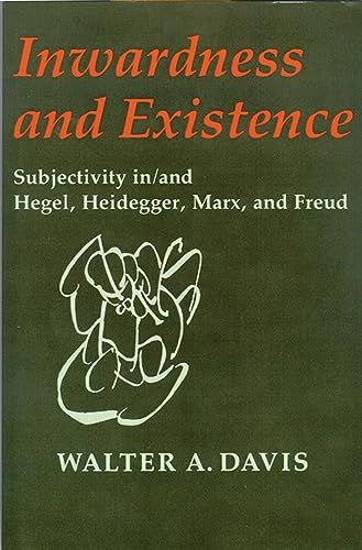 Inwardness and Existence: Subjectivity In/and Hegel, Heidegger, Marx, and Freud von University of Wisconsin Press