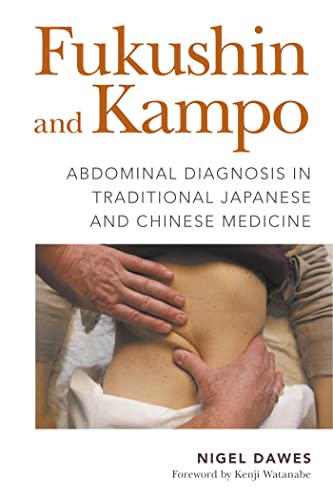 Fukushin and Kampo: Abdominal Diagnosis in Traditional Japanese and Chinese Medicine von Singing Dragon