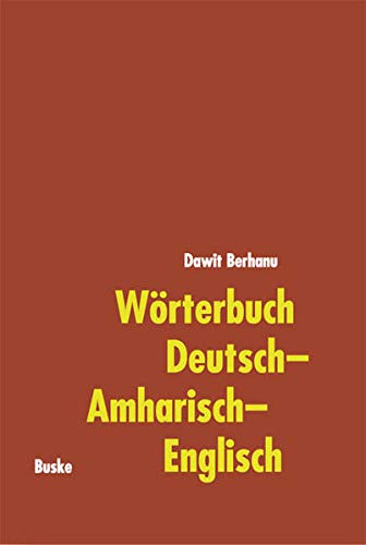 Wörterbuch Deutsch–Amharisch–Englisch: Mit rund 45.000 deutschen Stichwörtern von Buske Helmut Verlag GmbH