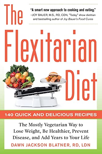 The Flexitarian Diet: The Mostly Vegetarian Way To Lose Weight, Be Healthier, Prevent Disease, And Add Years To Your Life von McGraw-Hill Education