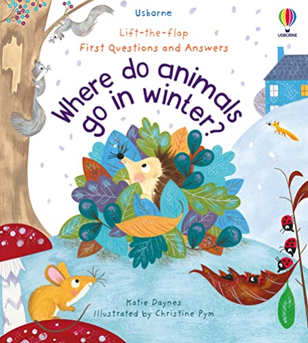 First Questions and Answers: Where Do Animals Go in Winter? (First Questions & Answers)