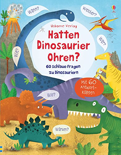 Hatten Dinosaurier Ohren?: 60 schlaue Fragen zu Dinosauriern (Schlaue Fragen und Antworten)