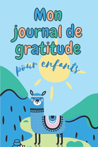 Journal de gratitude pour enfants: carnet de gratitude à remplir en 5 minutes par jour seulement pour cultiver le bonheur et développer la pensée positive von Independently published