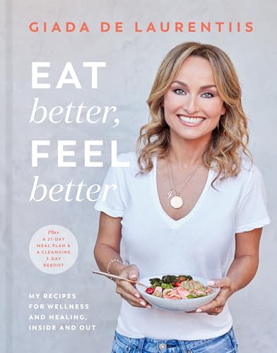 Eat Better, Feel Better: My Recipes for Wellness and Healing, Inside and Out von Rodale