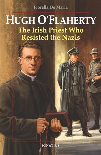 Hugh O'Flaherty: The Irish Priest Who Resisted the Nazis (Vision Books) von Ignatius Press