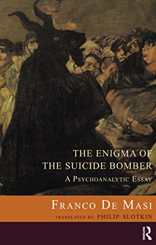 The Enigma of the Suicide Bomber: A Psychoanalytic Essay von Routledge