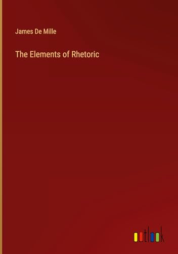 The Elements of Rhetoric von Outlook Verlag