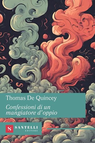 Confessioni di un mangiatore d'oppio (Grandi classici Santelli) von Santelli