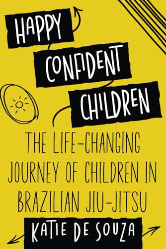 Happy Confident Children: The Life-Changing Journey of Children in Brazilian Jiu-Jitsu von Believe