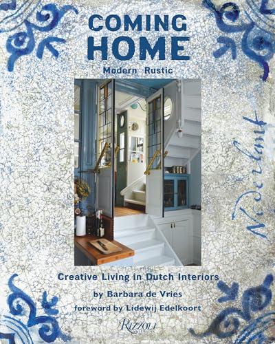 Coming Home: Modern Rustic: Creative Living in Dutch Interiors