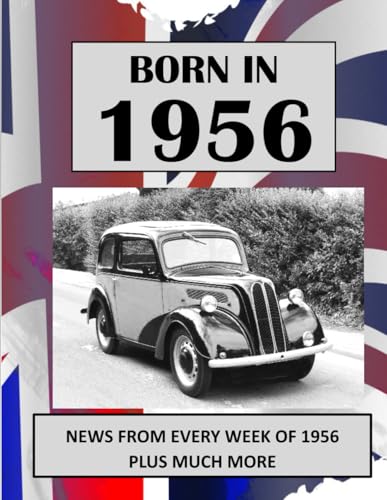 Born in 1956: UK and World news from every week of 1956. Plus how times have changed from the 1950s to the 21st century. von Independently published