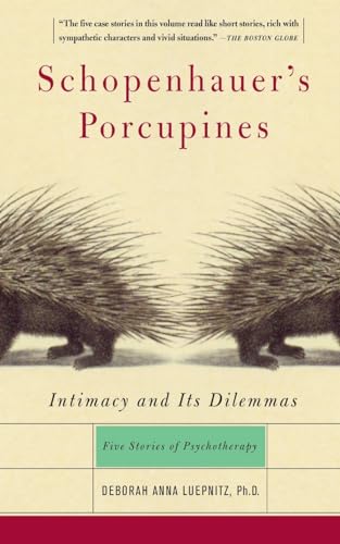 Schopenhauer's Porcupines: Intimacy and Its Dilemmas - Five Stories of Psychotherapy von Basic Books