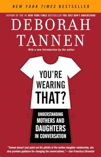 You're Wearing That?: Understanding Mothers and Daughters in Conversation von Ballantine Books