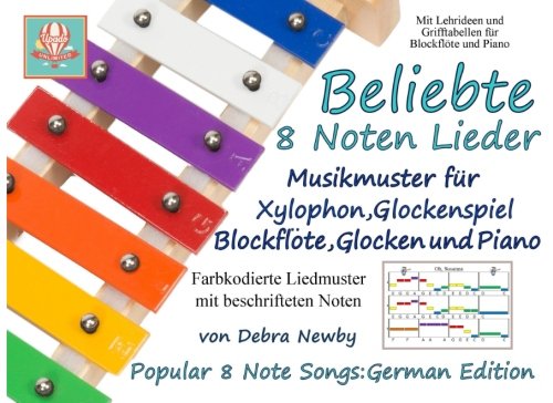 Beliebte 8 Noten Lieder: Musikmuster fur Xylophon, Glockenspiel, Blockflote, Glocken and Piano: German Edition (Popular 8 Note Songs, Band 6) von CreateSpace Independent Publishing Platform