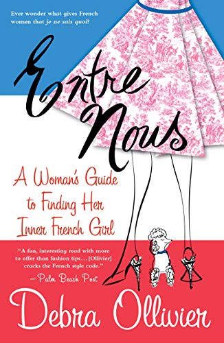 Entre Nous: A Woman's Guide to Finding Her Inner French Girl von St. Martin's Griffin