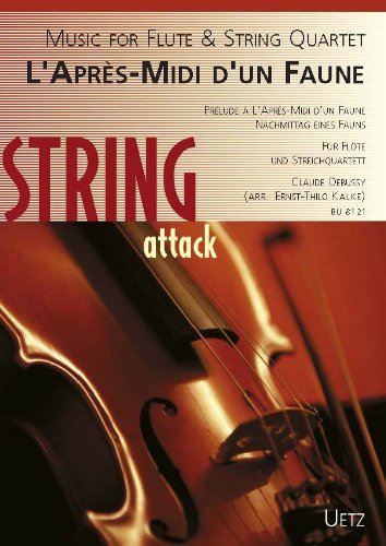 L'Après-Midi d'un Faune / Nachmittag eines Fauns. Für Flöte und Streichquarett / For Flute & String Quartet (Partitur und Stimmen) (String attack)