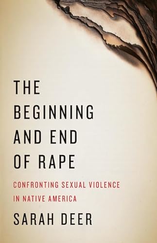 The Beginning and End of Rape: Confronting Sexual Violence in Native America