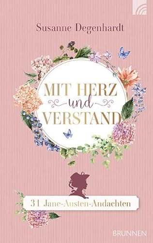 Mit Herz und Verstand: 31 Jane-Austen-Andachten (Jane Austen Geschenke) von Brunnen-Verlag GmbH