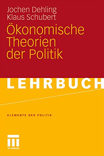 Ökonomische Theorien der Politik (Elemente der Politik) (German Edition)