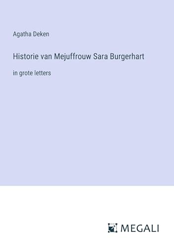 Historie van Mejuffrouw Sara Burgerhart: in grote letters von Megali Verlag