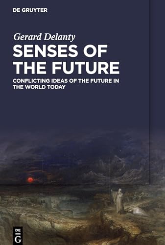 Senses of the Future: Conflicting Ideas of the Future in the World Today von De Gruyter
