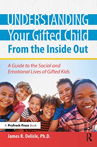 Understanding Your Gifted Child From the Inside Out: A Guide to the Social and Emotional Lives of Gifted Kids von Routledge