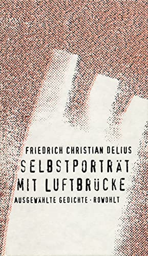 Selbstporträt mit Luftbrücke: Ausgewählte Gedichte 1962 - 1992