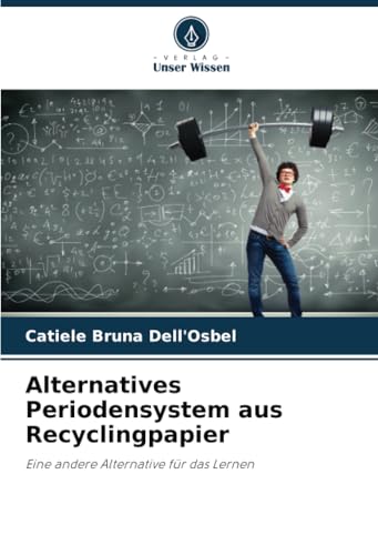 Alternatives Periodensystem aus Recyclingpapier: Eine andere Alternative für das Lernen von Verlag Unser Wissen