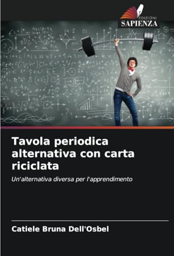 Tavola periodica alternativa con carta riciclata: Un'alternativa diversa per l'apprendimento von Edizioni Sapienza