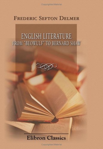 English Literature from "Beowulf" to Bernard Shaw: For the use of Schools, Seminaries and Private Students von Adamant Media Corporation