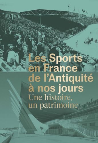 Les Sports en France de l'Antiquité à nos jours - Une histoire, un patrimoine von PATRIMOINE