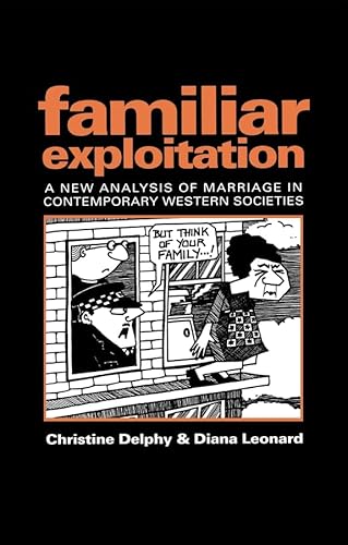 Familiar Exploitation: A New Analysis of Marriage in Contemporary Western Societies (Feminist Perspectives)