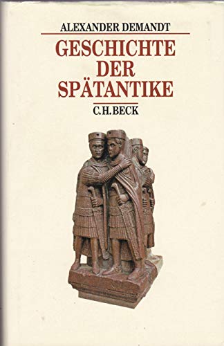 Geschichte der Spätantike: Das Römische Reich von Diocletian bis Justinian 284-565 n. Chr.