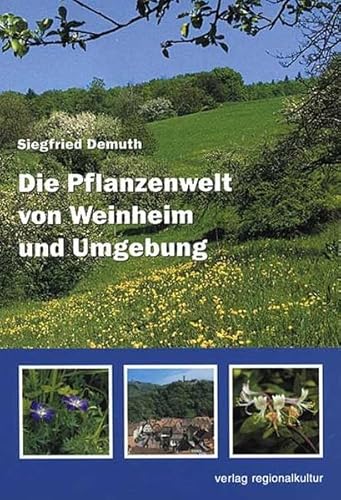 Die Pflanzenwelt von Weinheim und Umgebung: Hrsg. v. d. Botanischen Arbeitsgemeinschaft Südwestdeutschlands.