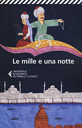Le mille e una notte (Universale economica. I classici, Band 337) von Feltrinelli