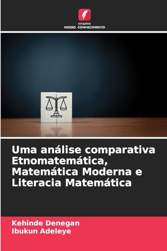 Uma análise comparativa Etnomatemática, Matemática Moderna e Literacia Matemática von OmniScriptum