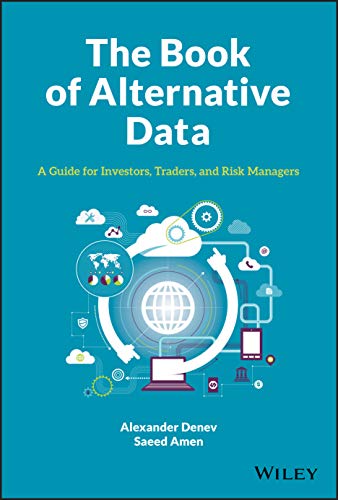 The Book of Alternative Data: A Guide for Investors, Traders and Risk Managers von Wiley