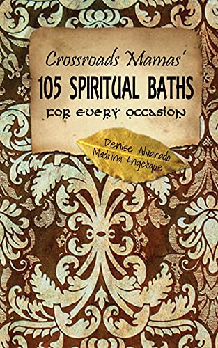 Crossroads Mamas' 105 Spiritual Baths for Every Occasion von CREATESPACE