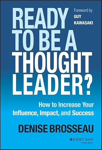 Ready to Be a Thought Leader?: How to Increase Your Influence, Impact, and Success von JOSSEY-BASS