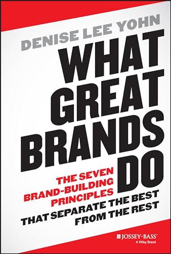 What Great Brands Do: The Seven Brand-Building Principles that Separate the Best from the Rest von Wiley