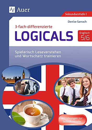 Dreifach-differenzierte Logicals Englisch 5-6: Spielerisch Leseverstehen und Wortschatz trainieren (5. und 6. Klasse) (Logicals für Sekundarstufe) von Auer Verlag i.d.AAP LW